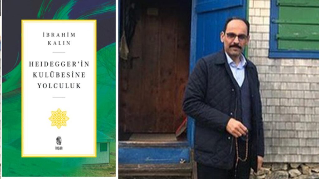 MİT Başkanı İbrahim Kalın’dan yeni kitap: ‘Heidegger’in Kulübesine Yolculuk’