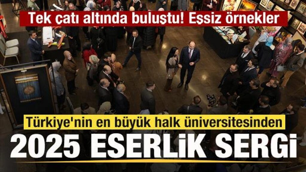 Türkiye’nin en büyük halk üniversitesinden 2025 eserlik sergi! Eşsiz örnekler